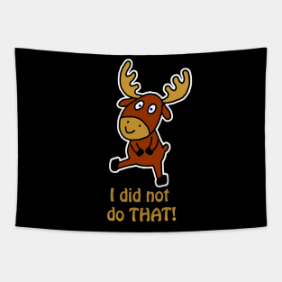 I did not do THAT! Fun and cute moose Tapestry