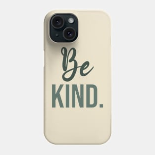 Be kind - kindness Phone Case