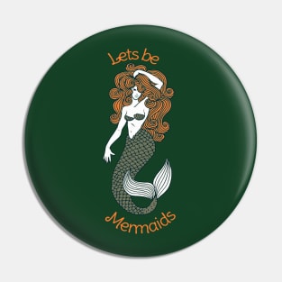 Lets be Mermaids Pin