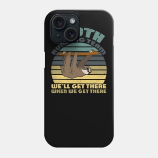 Sloth Running Team We'll Get There When We Get There funny vintage gift Phone Case