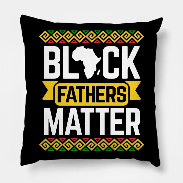 Black Fathers Matter For Dad Black History Month Pillow by HCMGift