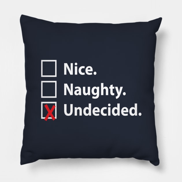 NICE. NAUGHTY. UNDECIDED. Pillow by Hou-tee-ni Designs