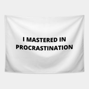 I Mastered in Procrastination Tapestry