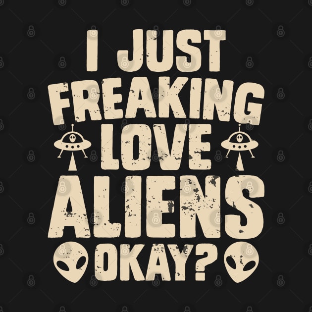 I just freaking love aliens okay? by Dylante