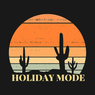 Holiday Mode, I love holidays, Need vacation Relax cactus Sunset T-Shirt