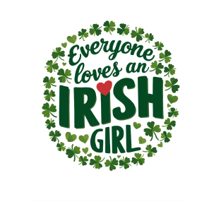 Everyone Loves An Irish Girl T-Shirt