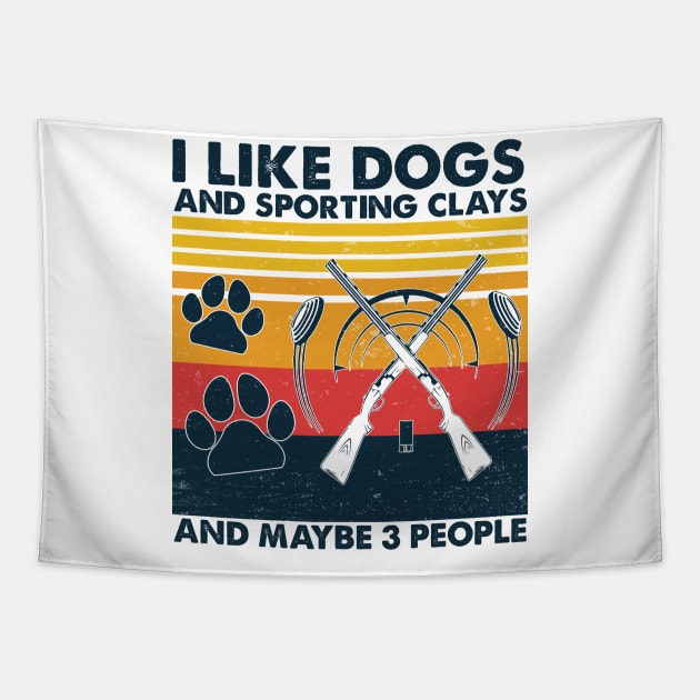 I Like Dogs Sporting Clays And Maybe 3 People Tapestry by Christina Marie Cavanaugh