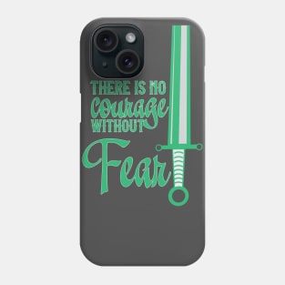 No Courage Without Fear Phone Case