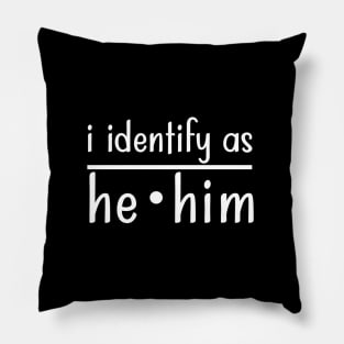 I Identify as He Him Pillow