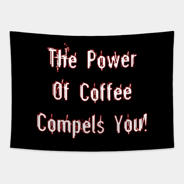 Coffee Compels You White Tapestry by BlakCircleGirl