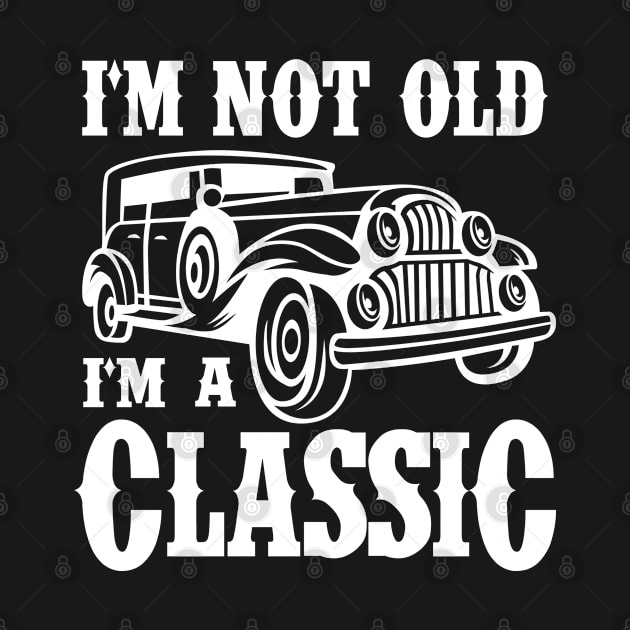 I'm not old I'm a Classic by cecatto1994