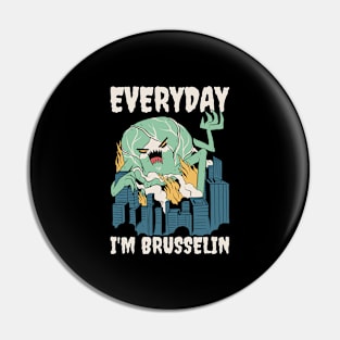 Everyday Im Brusselin Funny Vegan Gift Pin