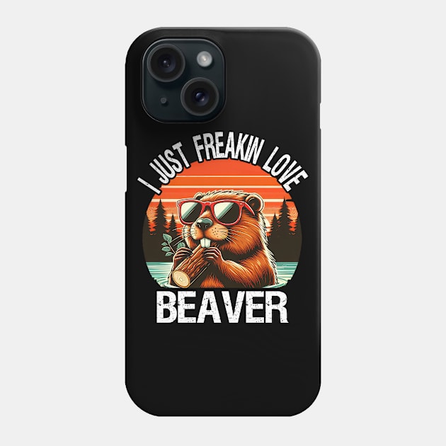 I Just Freakin Love Beaver Phone Case by MoDesigns22 