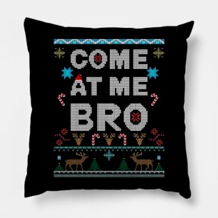 Come At Me Bro Ugly Christmas Style holiday design Pillow