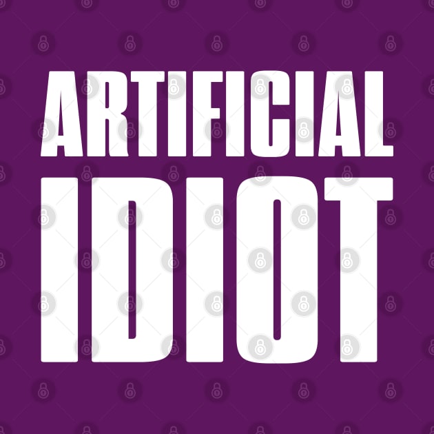 AI - Artificial Idiot by Dazed Pig