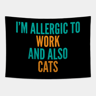 I'm Allergic To Work and Also Cats Tapestry