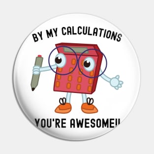 Math Geek Must-Have: Tee with Calculator and 'By My Calculations, You're Awesome' Pin