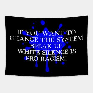 WHITE SILENCE IS PRO RACISM Tapestry