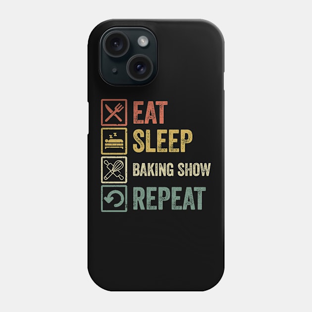 Funny eat sleep baking show repeat retro vintage gift Phone Case by Lyume