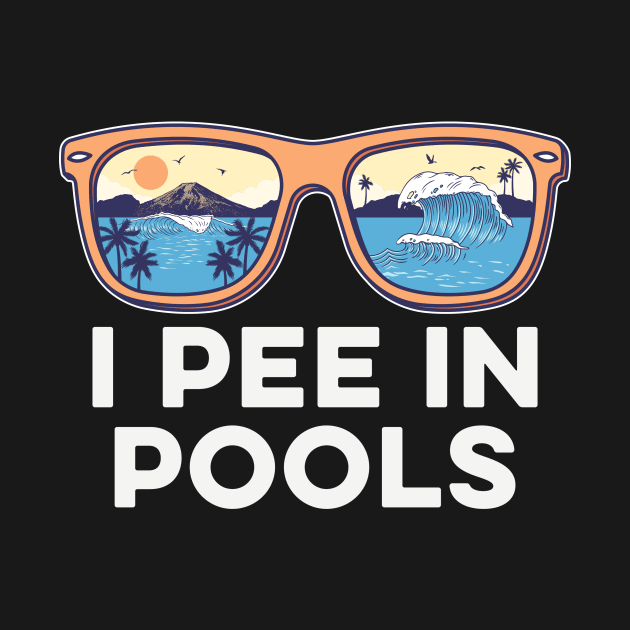 I pee in pools Funny Sunglasses by unaffectedmoor