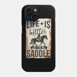 Life Is Better In The Saddle Horseback Riding Training Phone Case