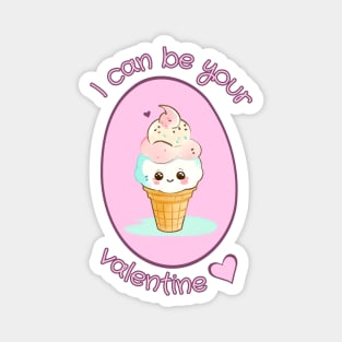 I Can Be Your Valentine - Ice Cream Love Magnet