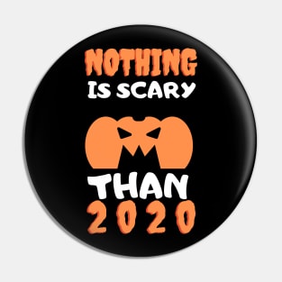 Nothing is Scarier Than 2020 Pin