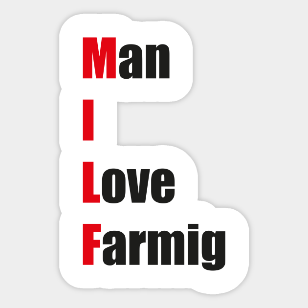 MILF : Man i Love Farming Simple Quote - Man I Love Farming - Sticker