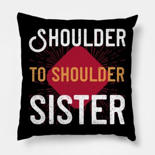 Shoulder to shoulder, sister Pillow