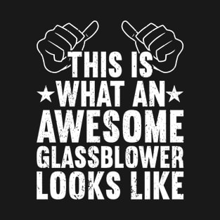 Glassblowing Glass Blower Glass Blowing Glassblower T-Shirt