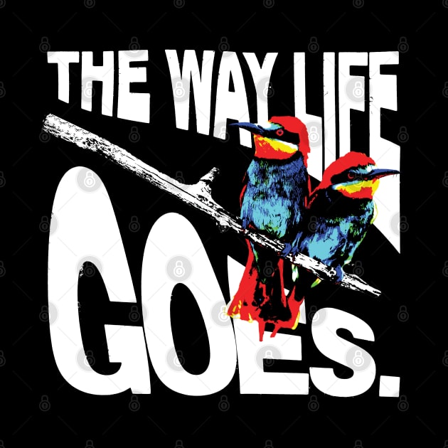 The Way Life Goes by Spenceless Designz