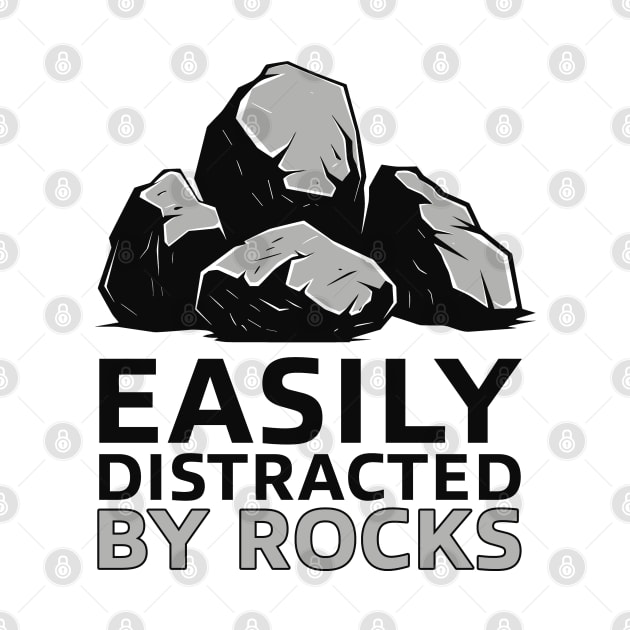 Easily Distracted By Rocks - Funny Gift Idea by PaulJus