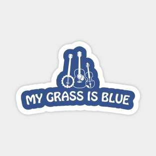 My Grass is Blue - white text Magnet