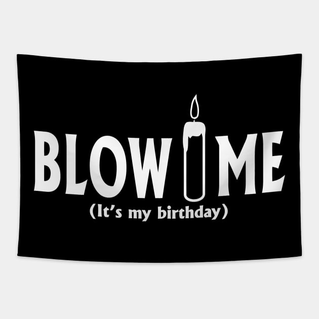 Blow Me It's My Birthday Tapestry by Miya009