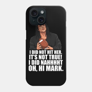 'I did not hit her' Phone Case