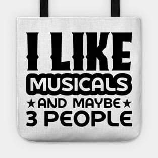 I like musicals and maybe 3 people Tote