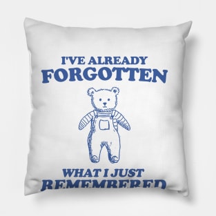 i've already forgotten what i just remembered - Retro Bear Cartoon, Vintage Cartoon Bear, Aesthetic T Shirt, Graphic T Shirt, Unisex Pillow
