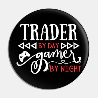 Cool Trading Gift Trader By Day Gamer By Night Pin