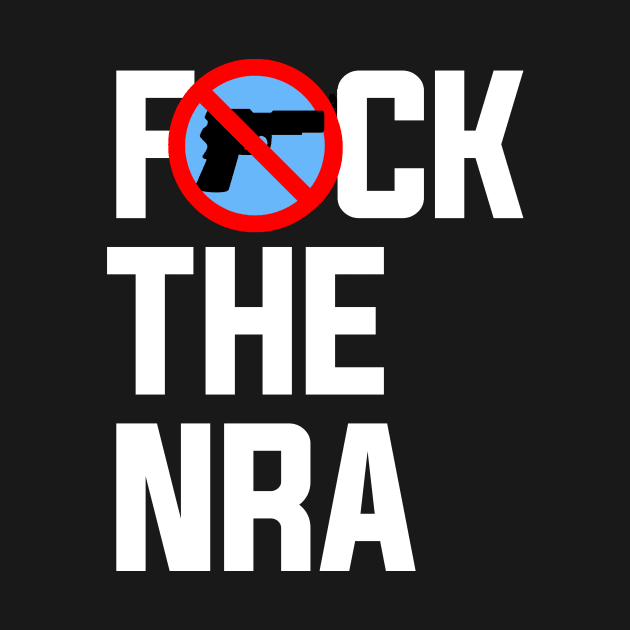 Fuck the NRA, Gun Control by Boots