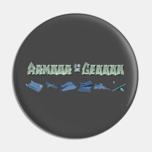 Armour-Geddon Pin