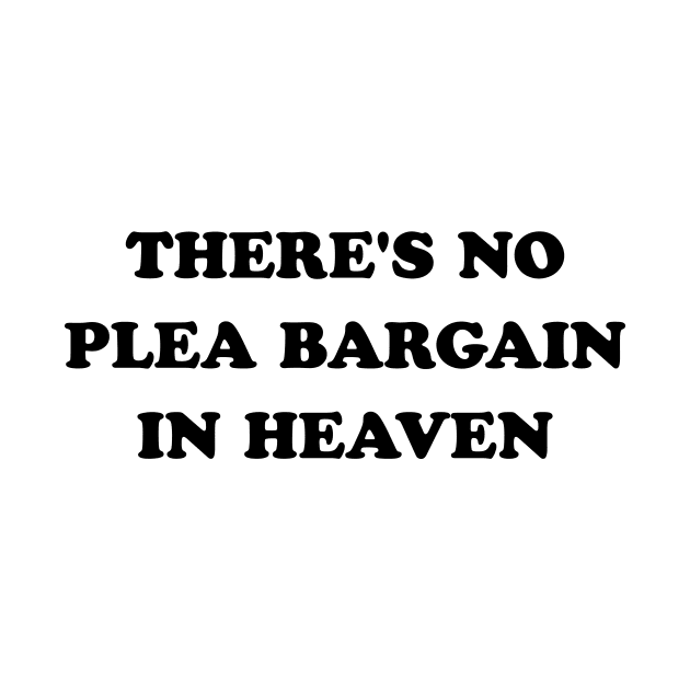 There's No Plea Bargain in Heaven by stevegoll68