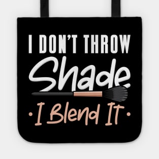 I Don’t Throw Shade Tote