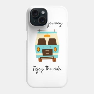 Life is a journey, enjoy the ride Phone Case