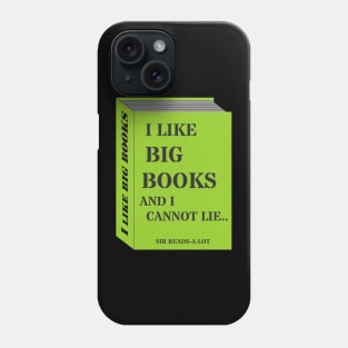 I LIKE BIG BOOKS AND I CANNOT LIE Phone Case