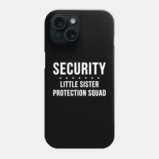 Security Little sister Protection Squad Phone Case