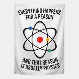 Everything happens for a reason - that reason is physics Tapestry