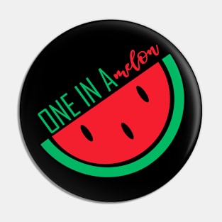 One in a Melon Pin