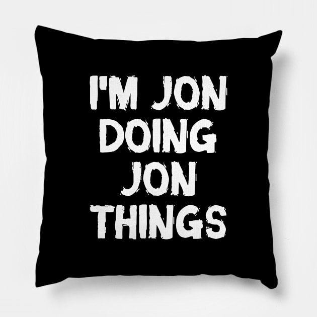 I'm Jon doing Jon things Pillow by hoopoe