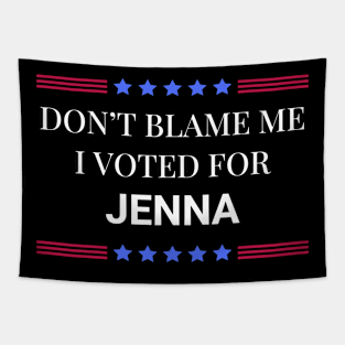 Don't Blame Me I Voted For Jenna Tapestry