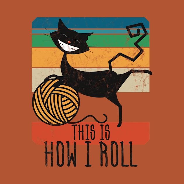 This Is How I Roll • Mad Lockdown Cat • Vintage design by WeAreTheWorld